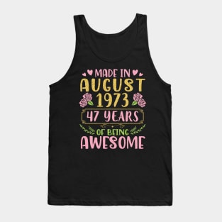 Made In August 1973 Happy Birthday 47 Years Of Being Awesome To Nana Mommy Aunt Sister Wife Daughter Tank Top